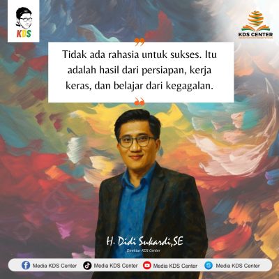 Kunci Sukses Tanpa Rahasia: Pesan Inspiratif H. Didi Sukardi